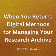 When You Return Digital Methods for Managing Your Research Archive