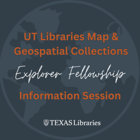 UTL Map and Geospatial Collections Explorer Fellowship Info Session Calendar