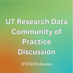 UT Research Data Community of Practice Discussion