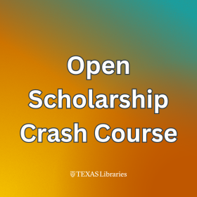 Promotional graphic reading ‘Open Scholarship Crash Course’ on a warm gradient background, with the Texas Libraries logo at the bottom.