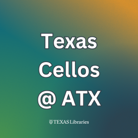 Promotional graphic with a teal-to-gold gradient background featuring large white text reading “Texas Cellos @ ATX,” with the Texas Libraries logo centered at the bottom.