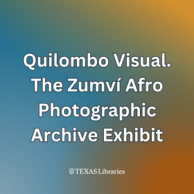 Promotional graphic with a teal-to-gold gradient background featuring large white text that reads “Quilombo Visual. The Zumví Afro Photographic Archive Exhibit,” with the Texas Libraries logo centered at the bottom.